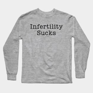 Infertility Sucks Long Sleeve T-Shirt
